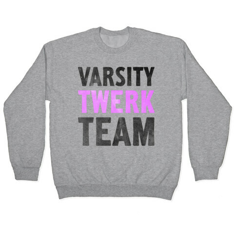 Varsity Twerk Team Pullover