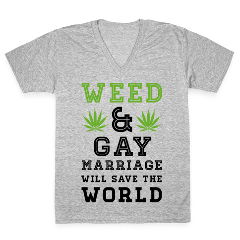 Weed & Gay Marriage Will Save the World V-Neck Tee Shirt