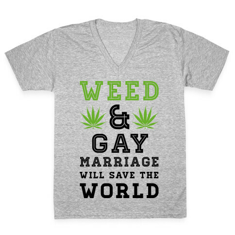 Weed & Gay Marriage Will Save the World V-Neck Tee Shirt