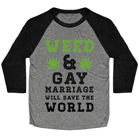 Weed & Gay Marriage Will Save the World Baseball Tee