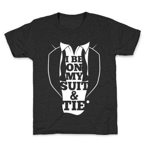 I Be On My Suit & Tie Kids T-Shirt