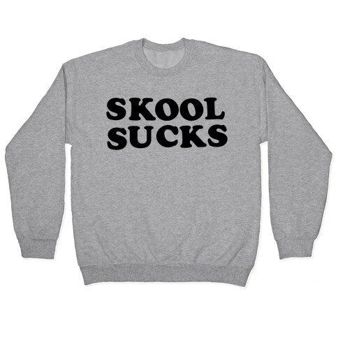 Skool Sucks Pullover