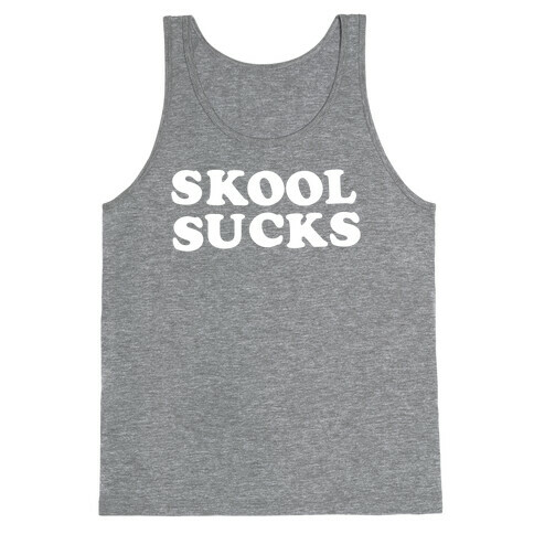 Skool Sucks Tank Top