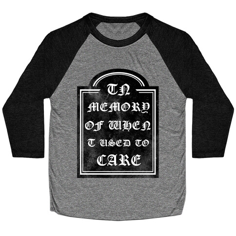 In Memory of When I Used to Care Baseball Tee