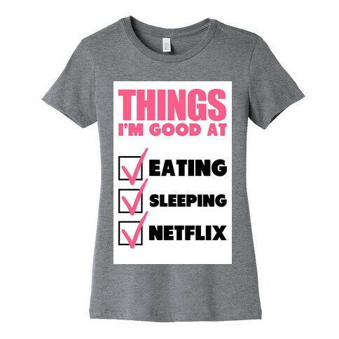 Things I'm Good At Womens T-Shirt