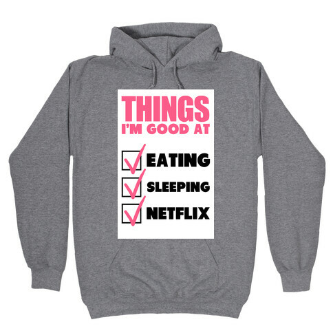 Things I'm Good At Hooded Sweatshirt