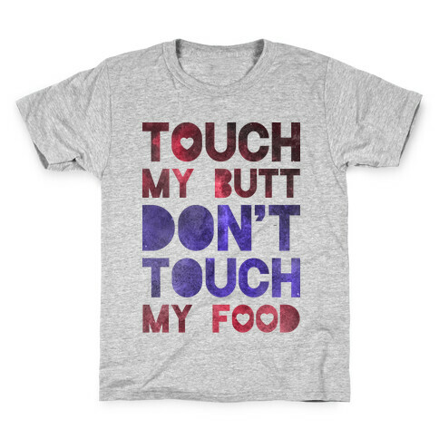 Touch My Butt Dont Touch My Food Kids T-Shirt