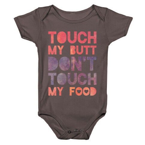 Touch My Butt Don't Touch My Food Baby One-Piece