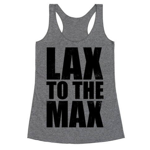 Lax To The Max (Tank) Racerback Tank Top