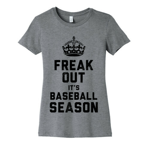 Freak Out, It's Baseball Season (Baseball Tee) Womens T-Shirt