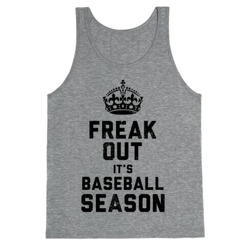 Freak Out, It's Baseball Season (Baseball Tee) Tank Top