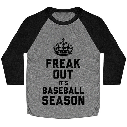Freak Out, It's Baseball Season (Baseball Tee) Baseball Tee