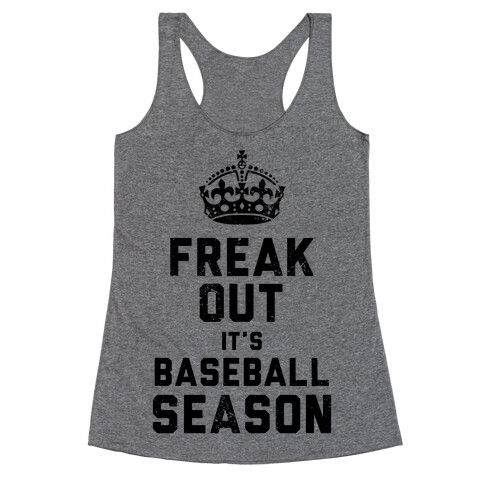 Freak Out, It's Baseball Season (Baseball Tee) Racerback Tank Top