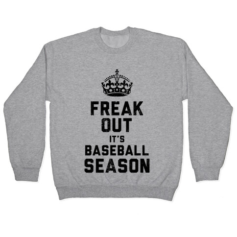 Freak Out, It's Baseball Season (Baseball Tee) Pullover