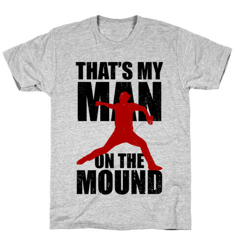 That's My Man On The Mound (Baseball Tee) T-Shirt