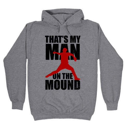 That's My Man On The Mound (Baseball Tee) Hooded Sweatshirt