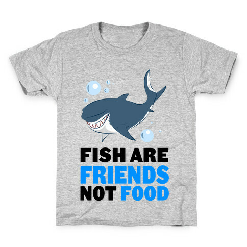 Fish are Friends! Kids T-Shirt