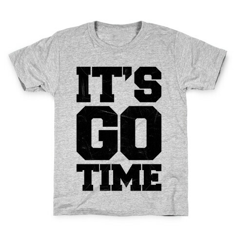 It's Go Time Kids T-Shirt