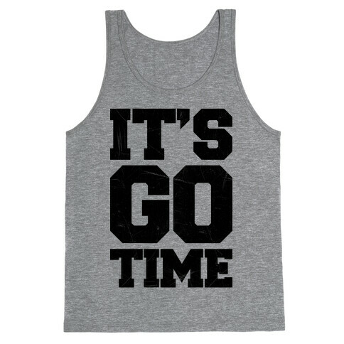 It's Go Time Tank Top