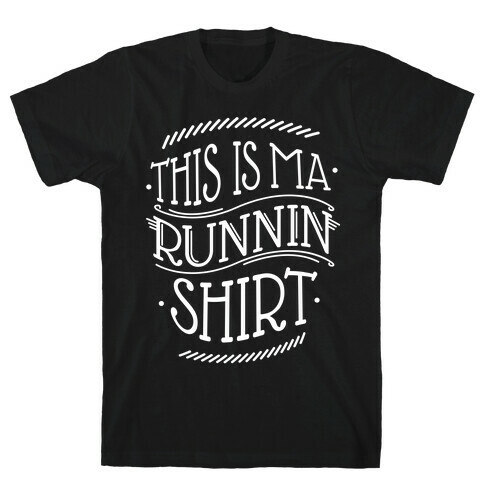 Runnin Shirt T-Shirt