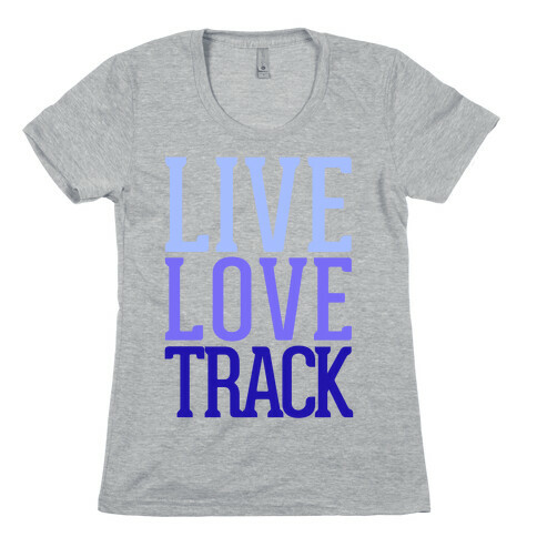 Live Love Track Womens T-Shirt