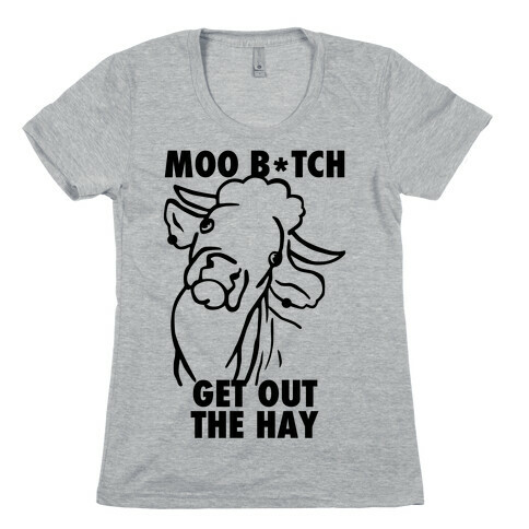 Moo Bitch, Get Out The Hay (Tank) Womens T-Shirt