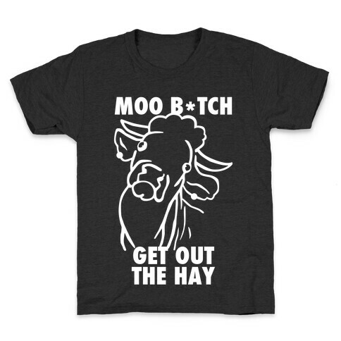 Moo Bitch, Get Out The Hay (Dark) Kids T-Shirt