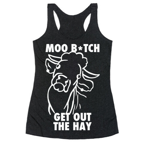 Moo Bitch, Get Out The Hay (Dark) Racerback Tank Top