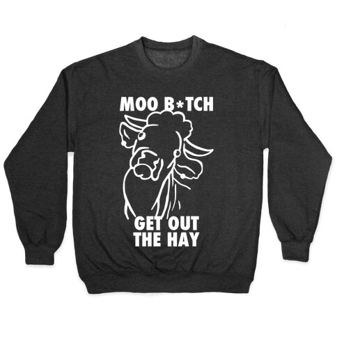 Moo Bitch, Get Out The Hay (Dark) Pullover