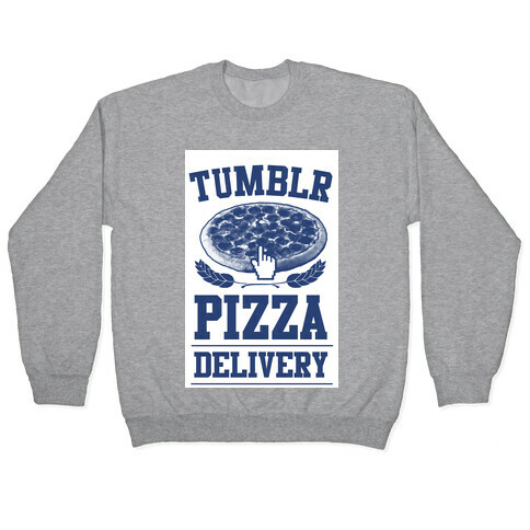Tumblr Pizza Delivery Pullover