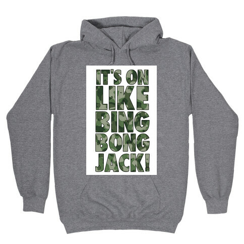 It's on Like Bing Bong Jack! Hooded Sweatshirt