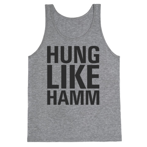 Hung Like Hamm Tank Top