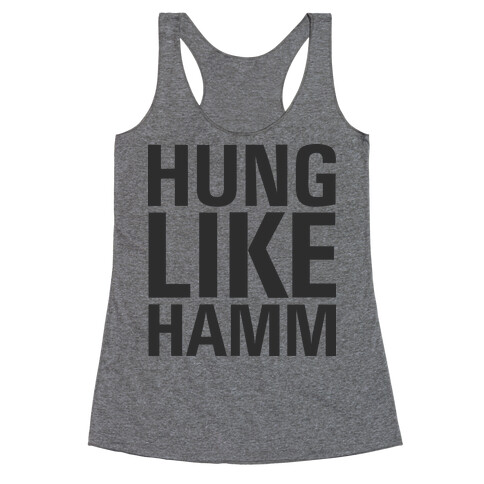Hung Like Hamm Racerback Tank Top