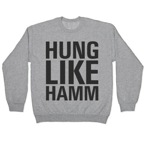 Hung Like Hamm Pullover