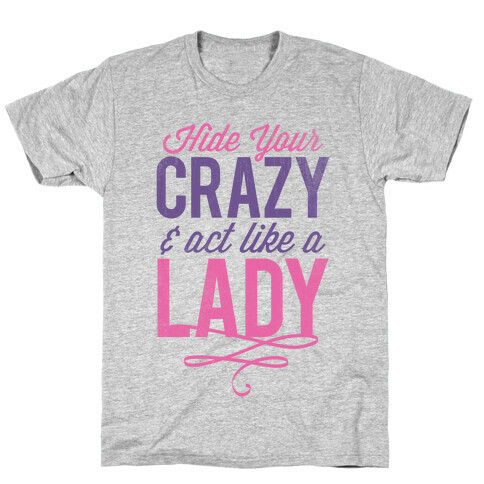 Hide Your Crazy & Act Like A Lady (Tank) T-Shirt