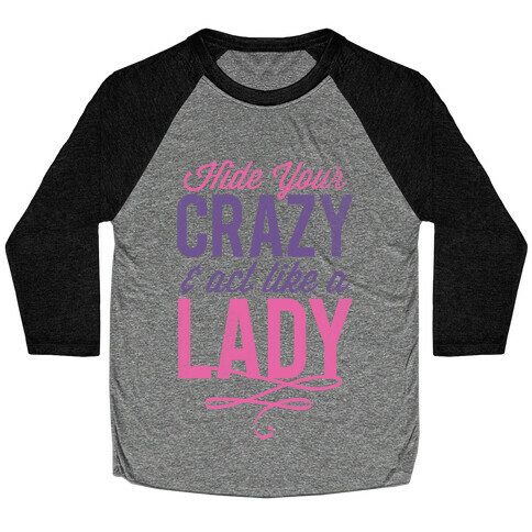 Hide Your Crazy & Act Like A Lady (Tank) Baseball Tee