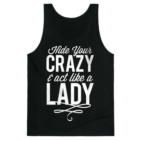 Hide Your Crazy & Act Like A Lady (Dark Tank) Tank Top