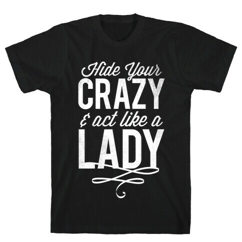Hide Your Crazy & Act Like A Lady (Dark Tank) T-Shirt