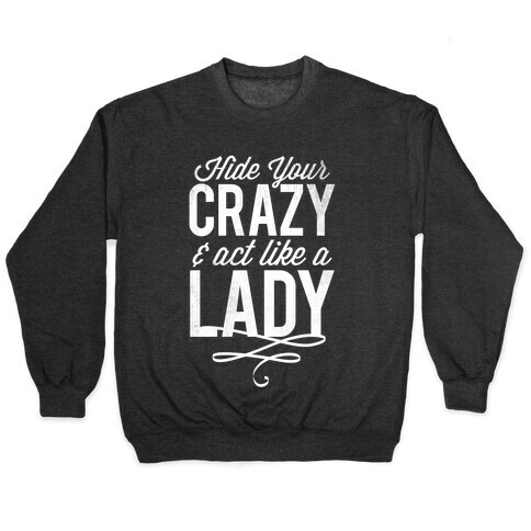 Hide Your Crazy & Act Like A Lady (Dark Tank) Pullover