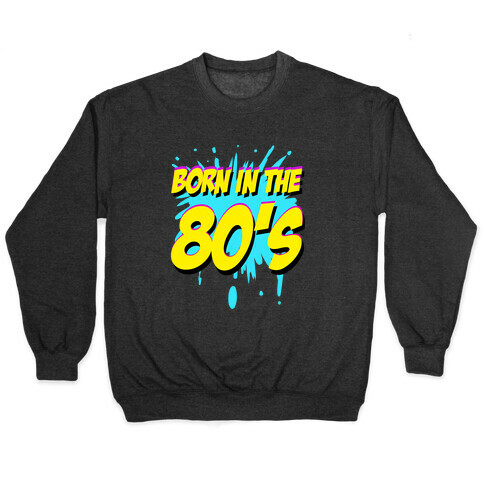 Born in the 80's Pullover