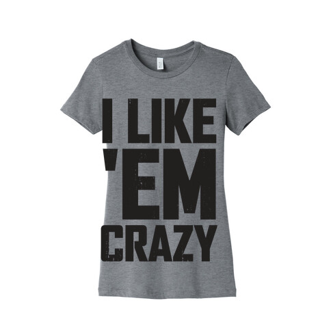 I Like 'em Crazy (Tank) Womens T-Shirt