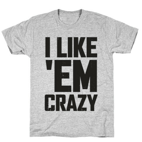 I Like 'em Crazy (Tank) T-Shirt