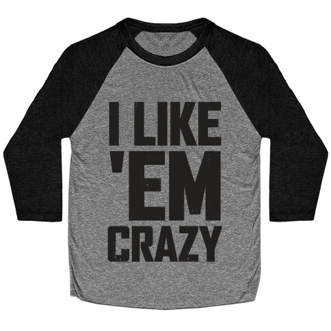 I Like 'em Crazy (Tank) Baseball Tee