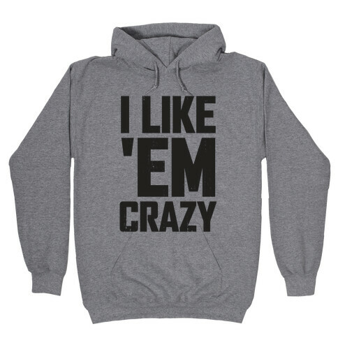 I Like 'em Crazy (Tank) Hooded Sweatshirt