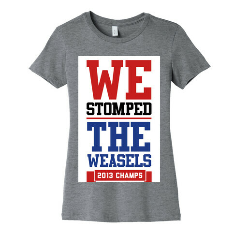 Stomped the Weasels Womens T-Shirt