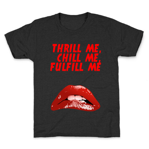 Thrill Me, Chill Me, Fulfill Me Kids T-Shirt