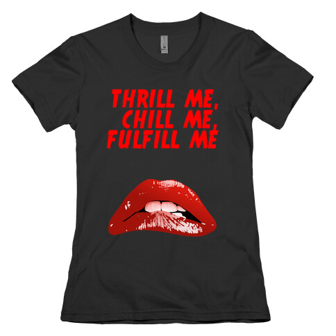 Thrill Me, Chill Me, Fulfill Me Womens T-Shirt