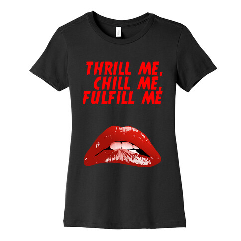 Thrill Me, Chill Me, Fulfill Me Womens T-Shirt