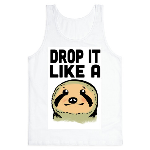 Drop it like a Sloth Tank Top