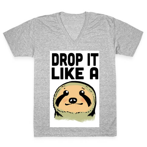 Drop it like a Sloth V-Neck Tee Shirt